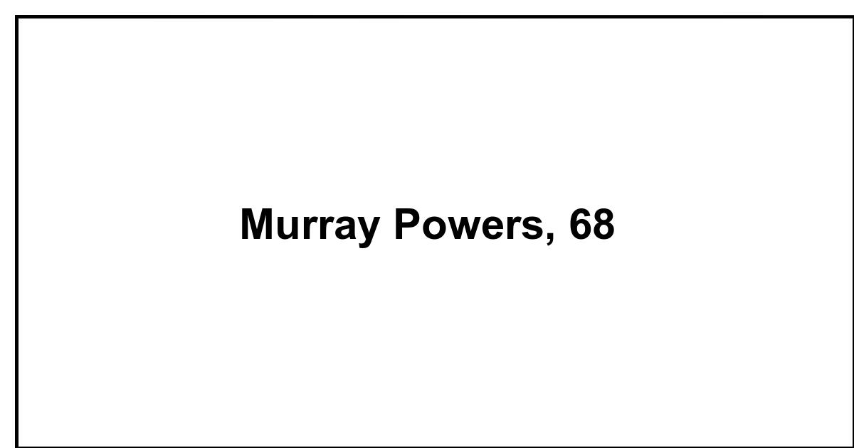 obituary-murray-powers-68